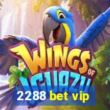 2288 bet vip